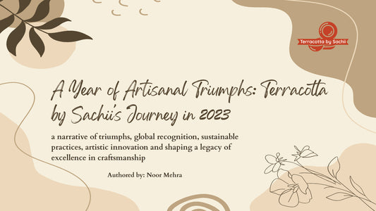 A Year of Artisanal Triumphs: Terracotta by Sachii's Journey in 2023