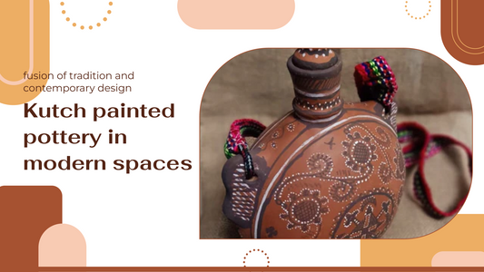 Kutch painted pottery in modern spaces: fusion of tradition and contemporary design