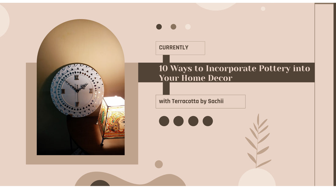 10 Ways to Incorporate Pottery into Your Home Decor